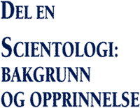  Scientologi:  bakgrunn  og opprinnelse 
